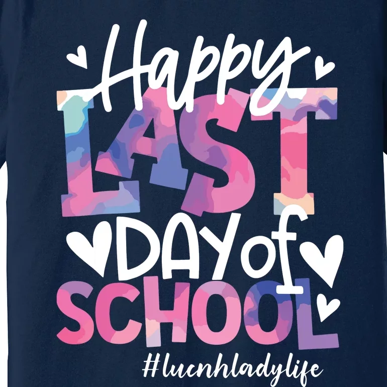 Happy Last Day Of School Tie Dye Lunch Lady Life Summer Gift Premium T-Shirt