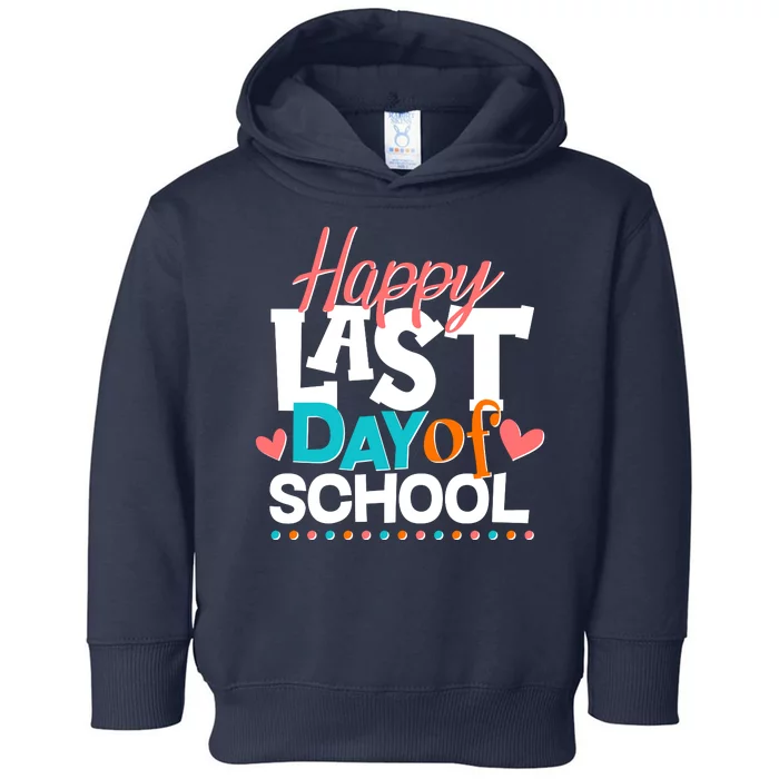 Happy Last Day Of School Toddler Hoodie