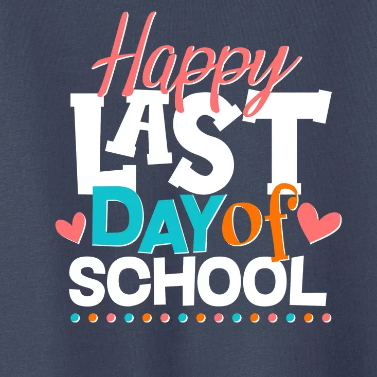 Happy Last Day Of School Toddler T-Shirt