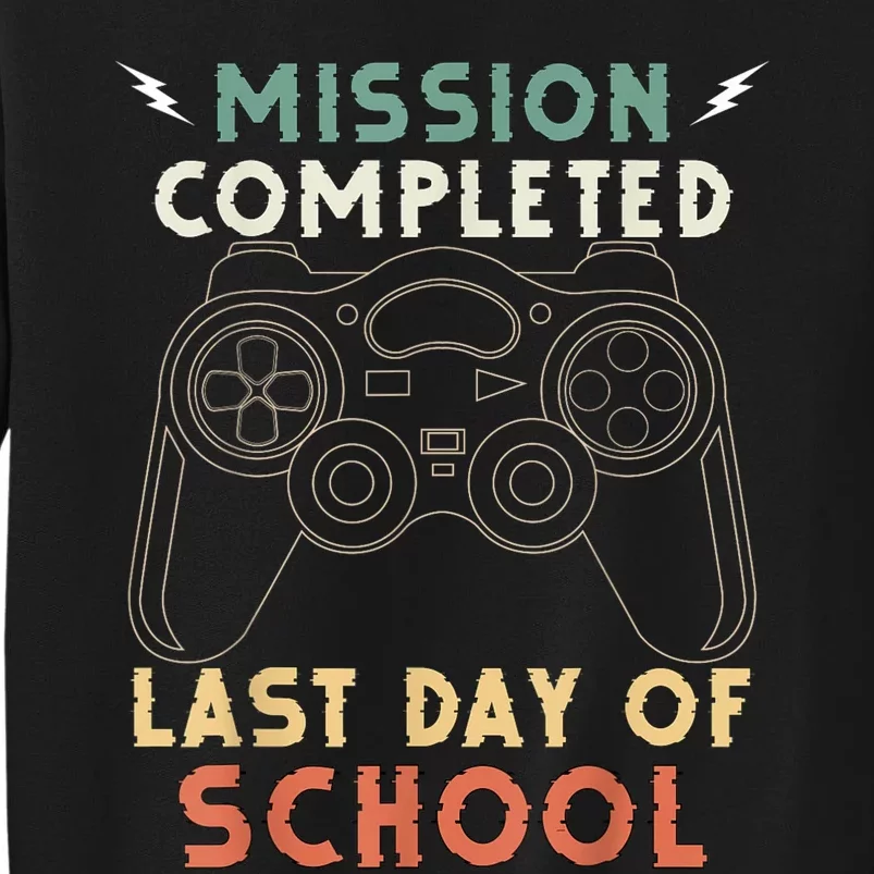 Happy Last Day Of School Gamer End Of The School Year Gaming Tall Sweatshirt