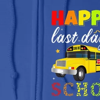 Happy Last Day Of School Bus Driver Off Duty Student Teacher Full Zip Hoodie