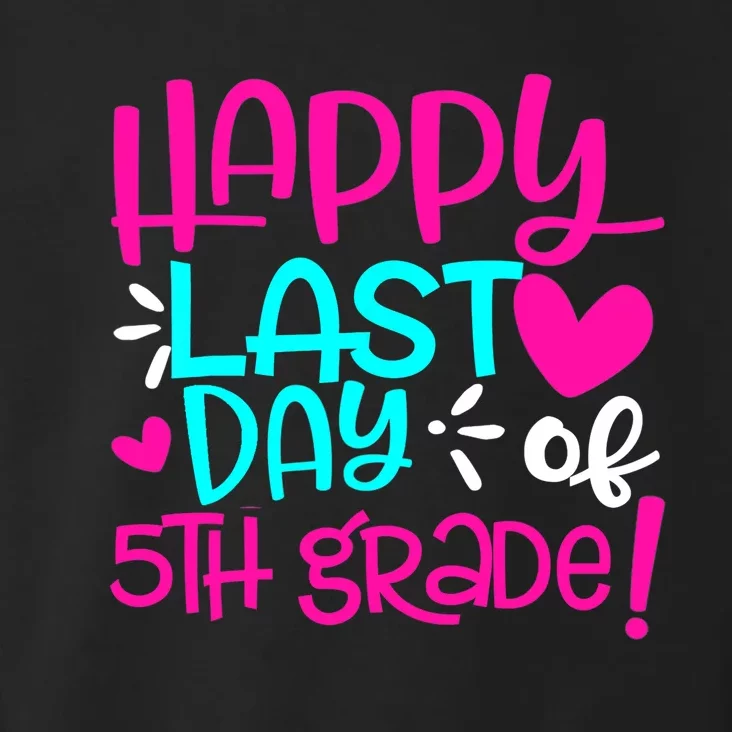 Happy Last Day of Fifth 5th Grade Teacher Student Graduation Toddler Hoodie