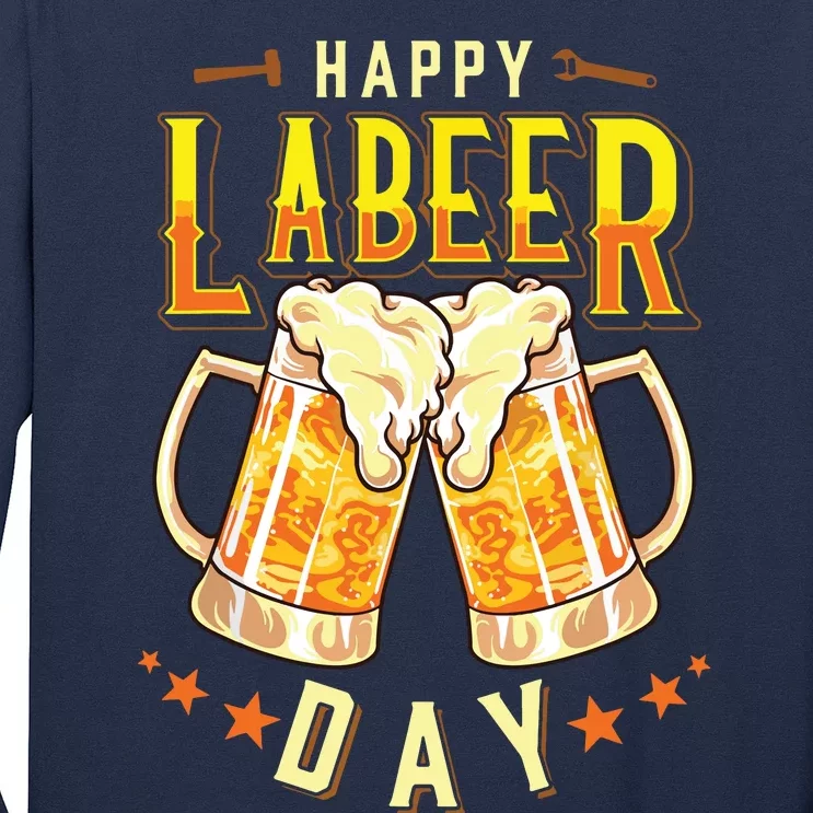 Happy Labeer Day Funny Labor Day Long Sleeve Shirt