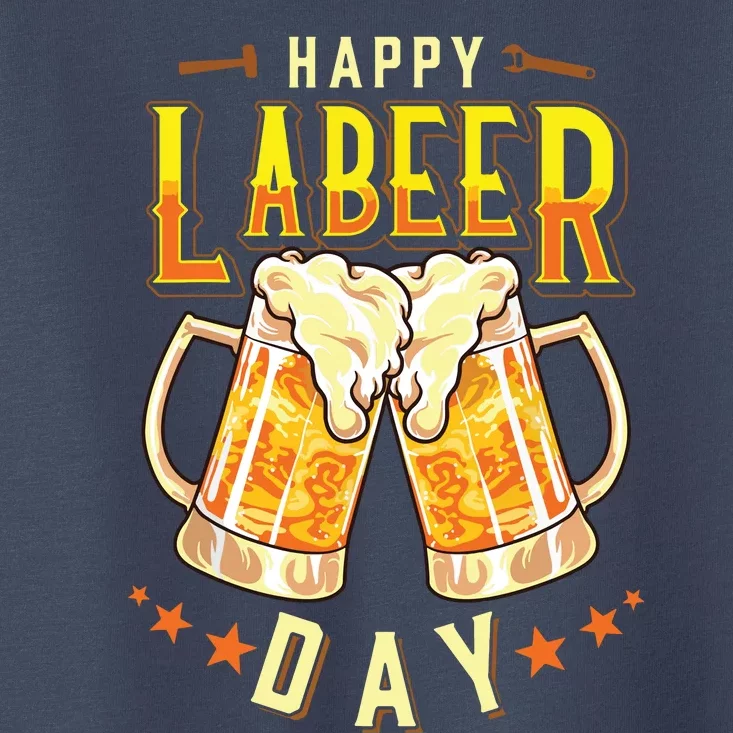 Happy Labeer Day Funny Labor Day Toddler T-Shirt