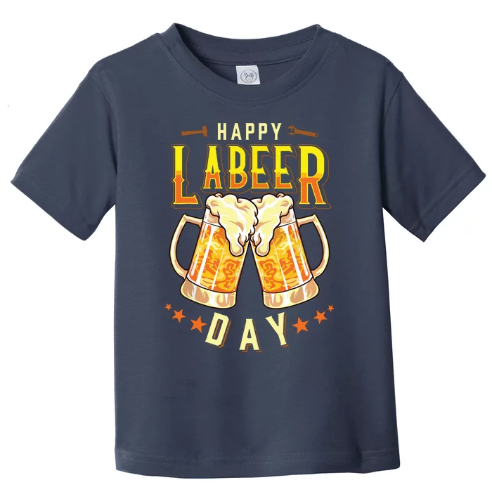 Happy Labeer Day Funny Labor Day Toddler T-Shirt