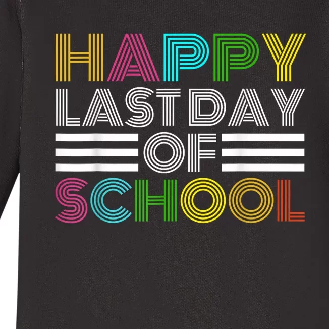 Happy Last Day Of School Teacher Student GraduationSchool Baby Long Sleeve Bodysuit