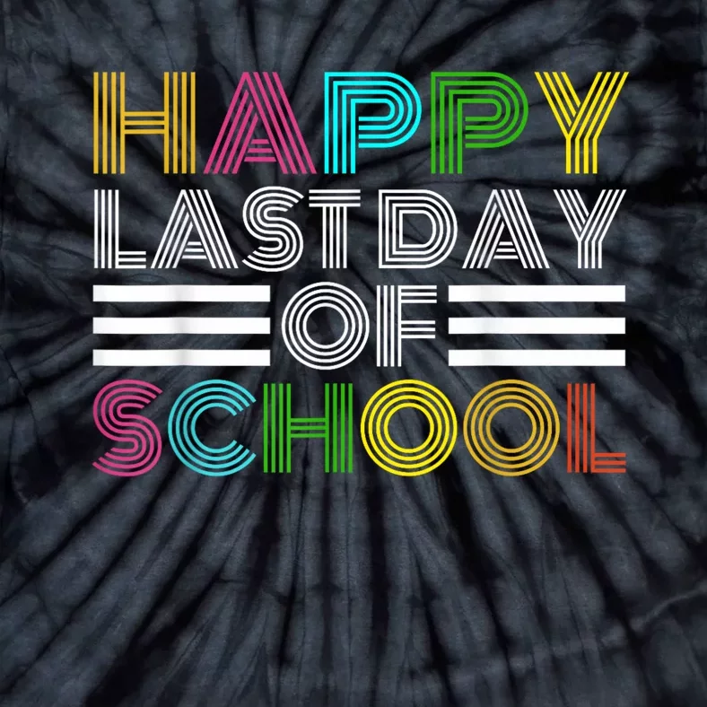 Happy Last Day Of School Teacher Student GraduationSchool Tie-Dye T-Shirt