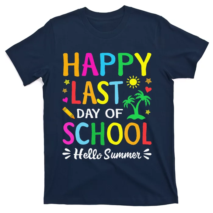 Happy Last Day Of School Hello Summer Students And Teachers T-Shirt