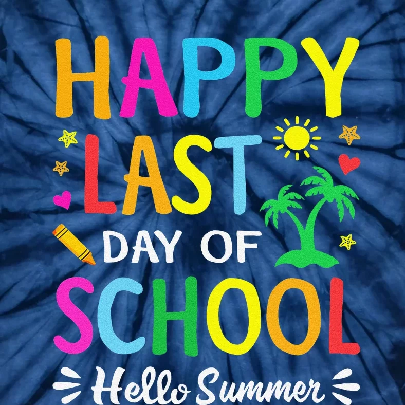 Happy Last Day Of School Hello Summer Students And Teachers Tie-Dye T-Shirt