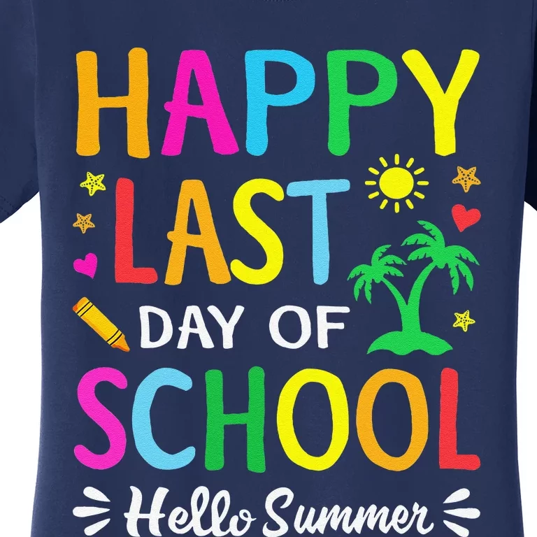 Happy Last Day Of School Hello Summer Students And Teachers Women's T-Shirt