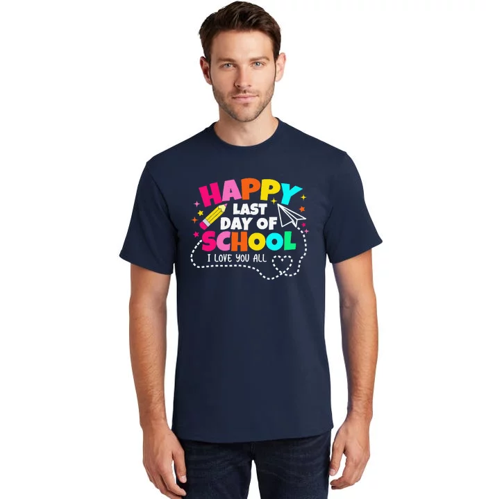 Happy Last Day Of School Teacher Graduation Tall T-Shirt