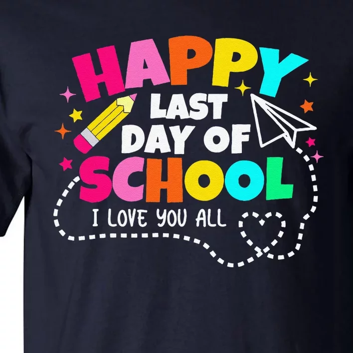 Happy Last Day Of School Teacher Graduation Tall T-Shirt