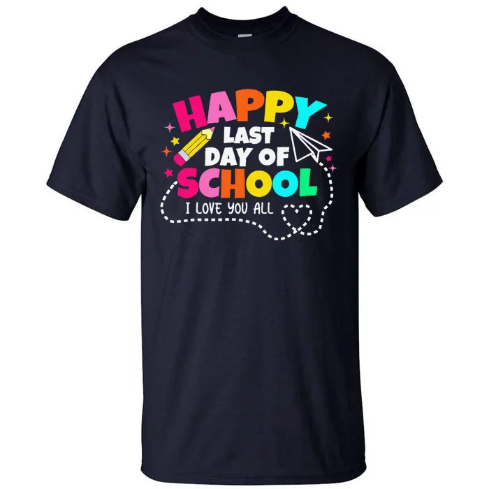 Happy Last Day Of School Teacher Graduation Tall T-Shirt