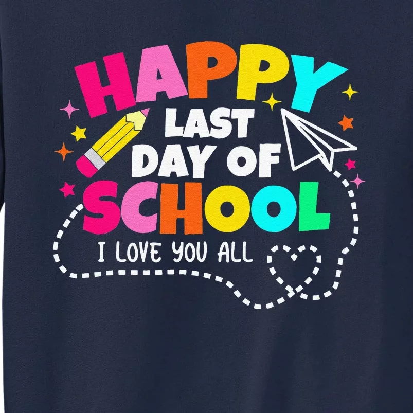 Happy Last Day Of School Teacher Graduation Tall Sweatshirt