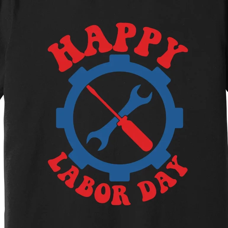 Happy Labor Day Gift Premium T-Shirt