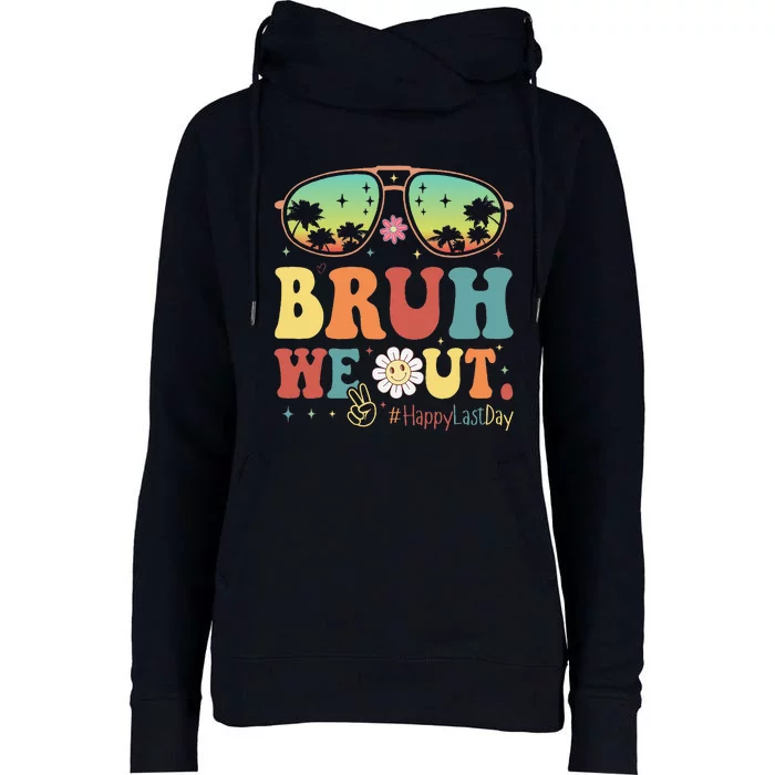 Happy Last Day Of School Teacher Students Summer Bruh We Out Womens Funnel Neck Pullover Hood