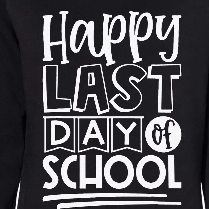 Happy Last Day Of School Students And Teachers Gifts Womens California Wash Sweatshirt