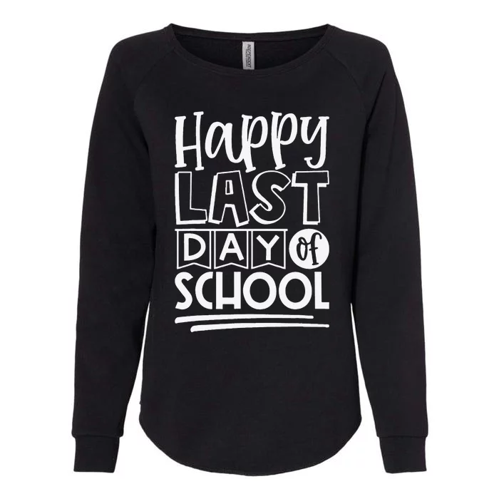 Happy Last Day Of School Students And Teachers Gifts Womens California Wash Sweatshirt