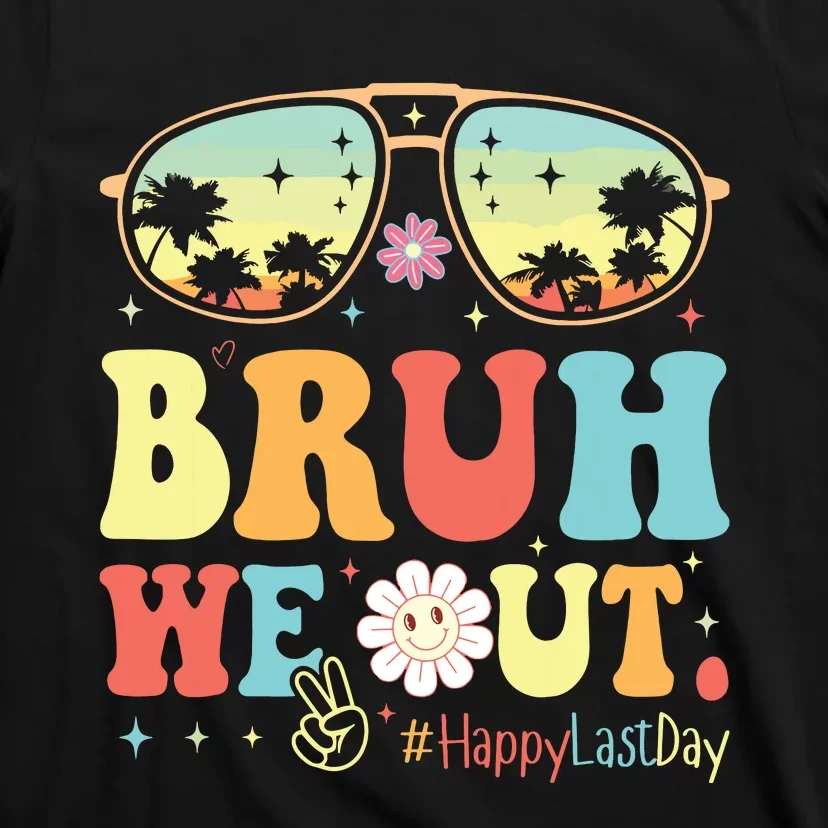 Happy Last Day Of School Teacher Students Summer Bruh We Out T-Shirt