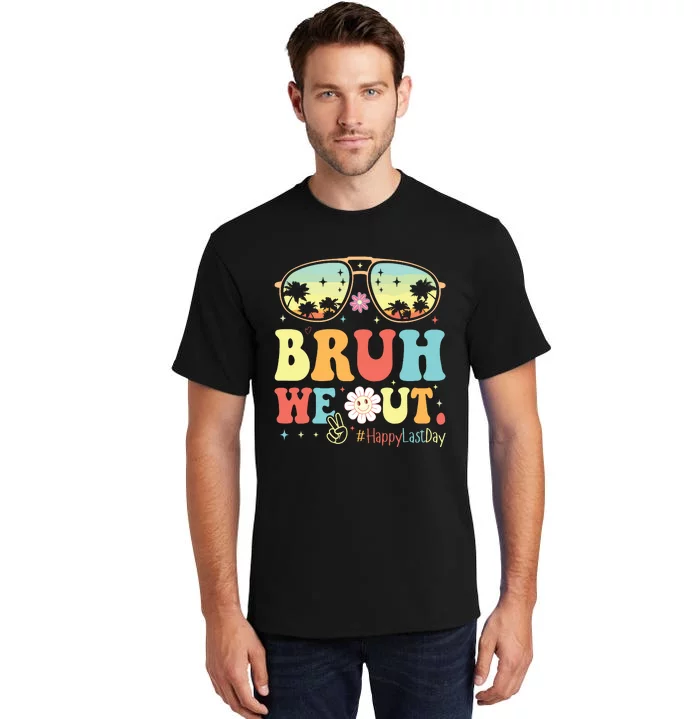 Happy Last Day Of School Teacher Students Summer Bruh We Out Tall T-Shirt