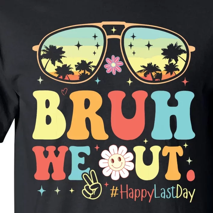 Happy Last Day Of School Teacher Students Summer Bruh We Out Tall T-Shirt