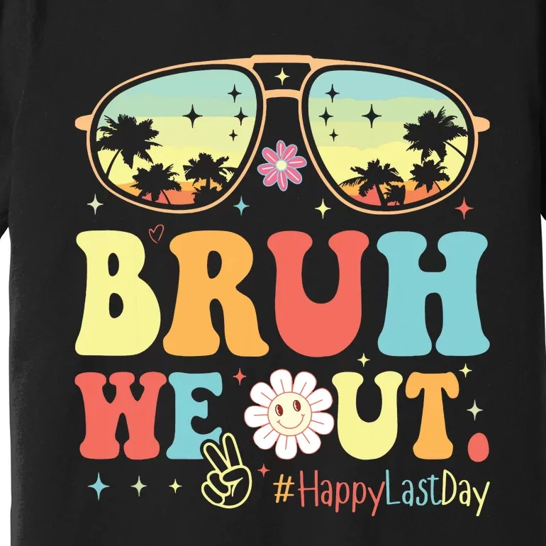 Happy Last Day Of School Teacher Students Summer Bruh We Out Premium T-Shirt