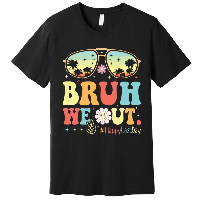 Happy Last Day Of School Teacher Students Summer Bruh We Out Premium T-Shirt