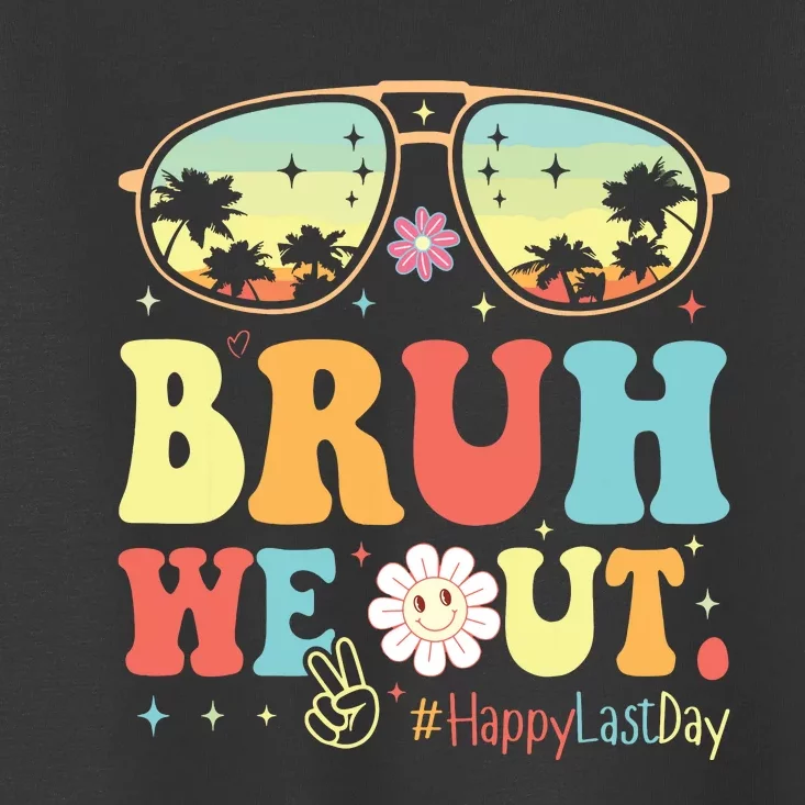 Happy Last Day Of School Teacher Students Summer Bruh We Out Toddler T-Shirt