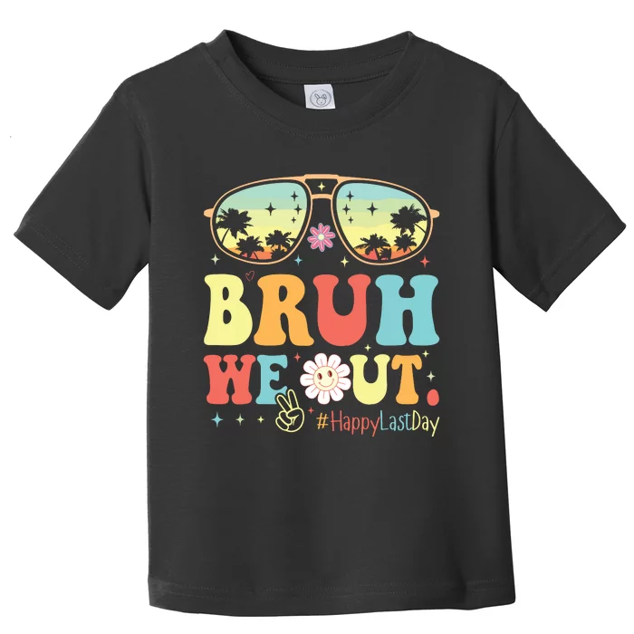 Happy Last Day Of School Teacher Students Summer Bruh We Out Toddler T-Shirt