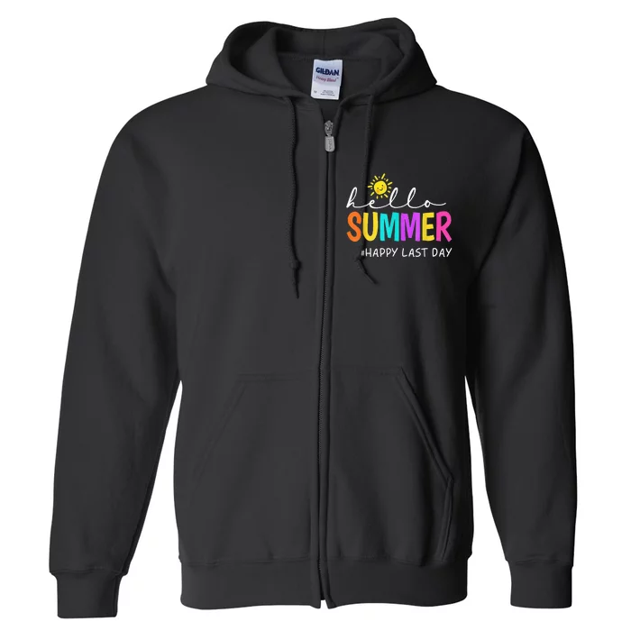 Happy Last Day Of School Teacher Student Hello Summer Gifts Full Zip Hoodie