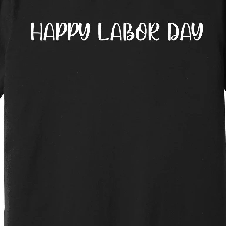 HAPPY LABOR DAY Premium T-Shirt