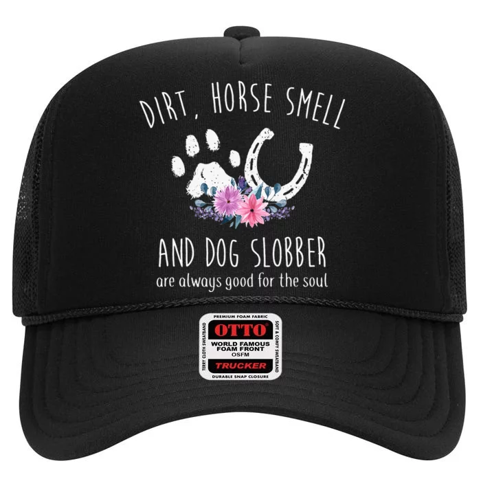 Horse Lover Dirt Horse Smell And Dog Slobber High Crown Mesh Trucker Hat