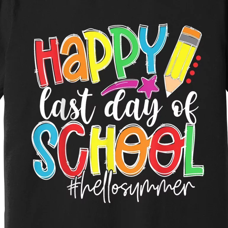 Happy Last Day Of School Teacher Graduation Last Day Premium T-Shirt