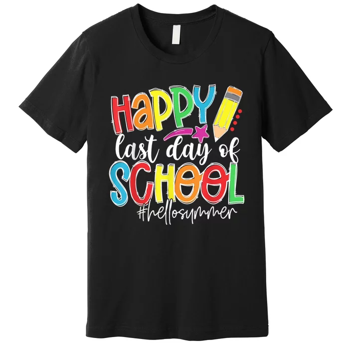 Happy Last Day Of School Teacher Graduation Last Day Premium T-Shirt