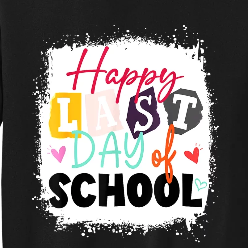 Happy Last Day Of School Teacher & Kids LAST DAY OF SCHOOL Tall Sweatshirt