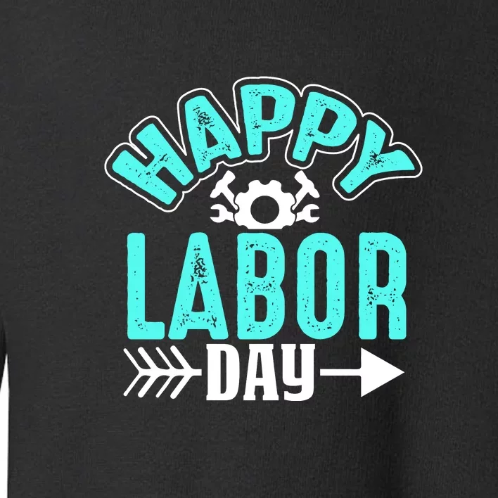 Happy Labor Day Gift Toddler Sweatshirt