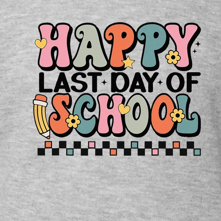 Happy Last Day Of School Teacher Student Graduation Toddler Sweatshirt