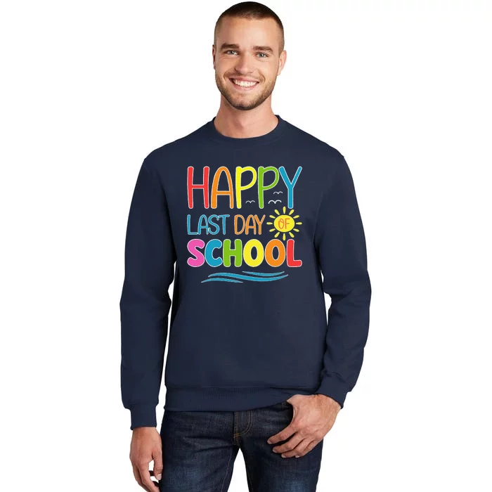 Happy Last Day Of School Teacher Student Graduation Summer Tall Sweatshirt