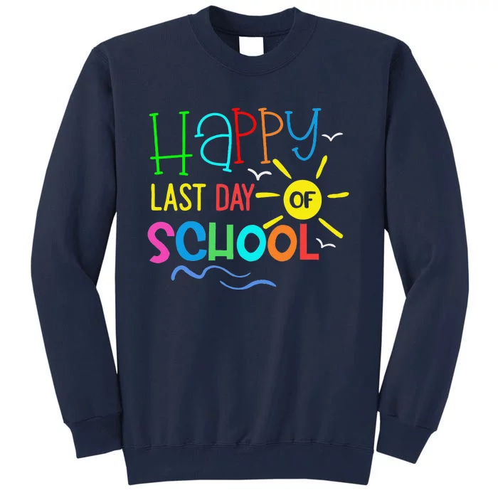 Happy Last Day Of School Teacher Student Graduation Tall Sweatshirt