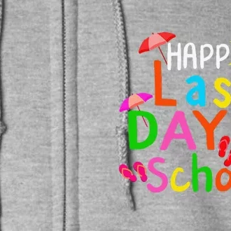 Happy Last Day Of School Teacher Student Graduation Summer Gift Full Zip Hoodie