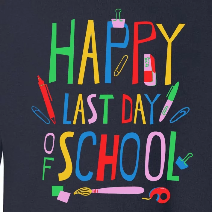 Happy Last Day Of School Teacher School's Out Toddler Sweatshirt