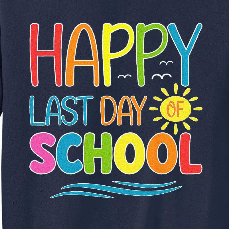 Happy Last Day Of School Teacher Student Graduation Summer Sweatshirt