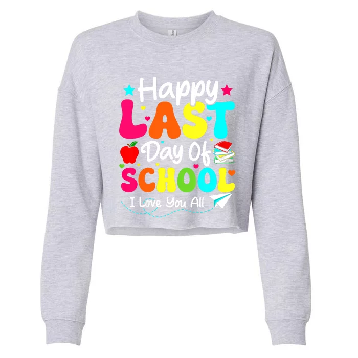 Happy Last Day Of School Teacher Student Graduation Cropped Pullover Crew