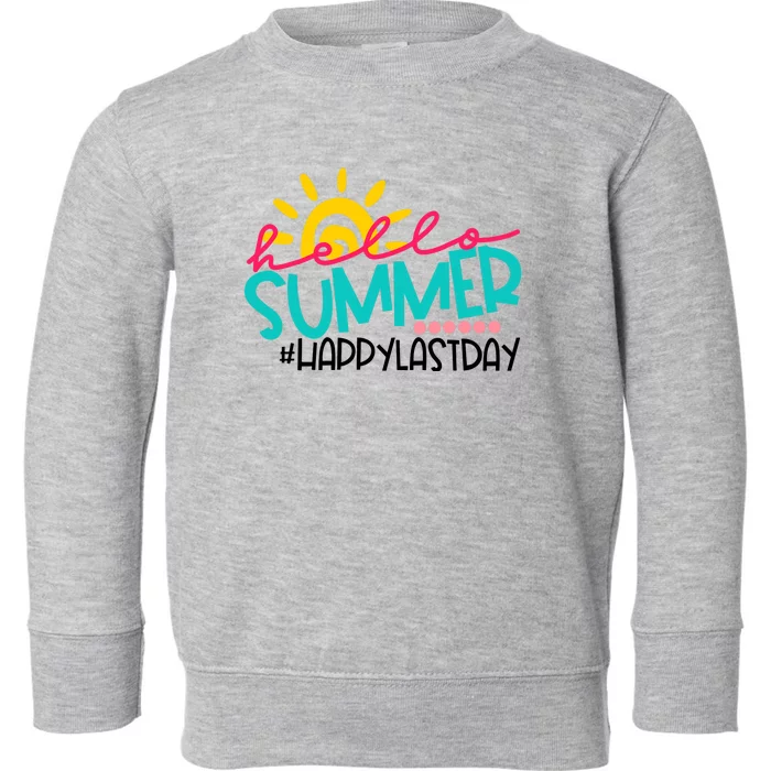 Happy Last Day Of School Teacher Student Graduation Toddler Sweatshirt