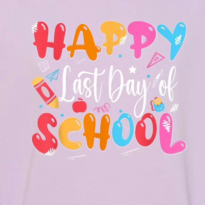 Happy Last Day Of School Teacher Last Month Of School Garment-Dyed Sweatshirt