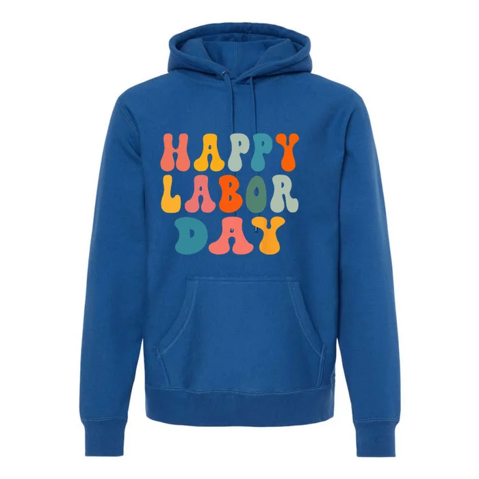 Happy Labor Day Rainbow Labor Day Premium Hoodie