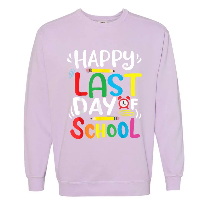 Happy Last Day Of School Last Day Of School Teacher Student Garment-Dyed Sweatshirt