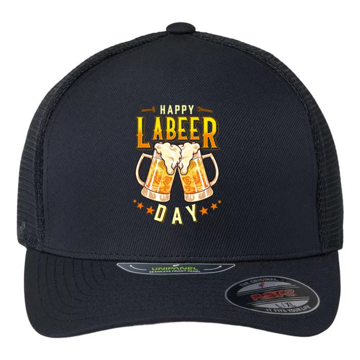 Happy Labeer Day Funny Labor Day Flexfit Unipanel Trucker Cap