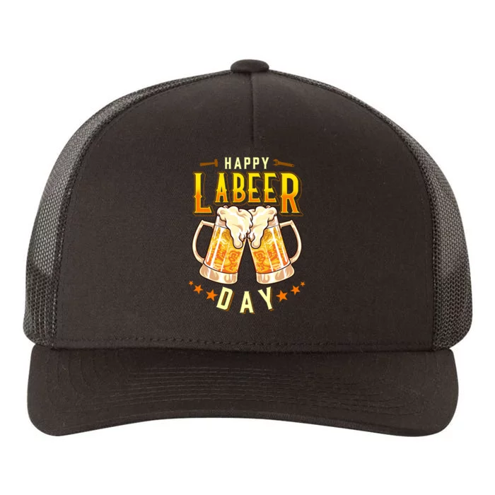 Happy Labeer Day Funny Labor Day Yupoong Adult 5-Panel Trucker Hat