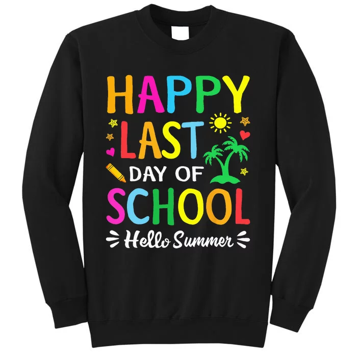 Happy Last Day Of School Hello Summer Students And Teachers Tall Sweatshirt